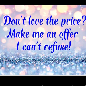 Don’t‎ love the price? Make me an offer I can’t refuse!